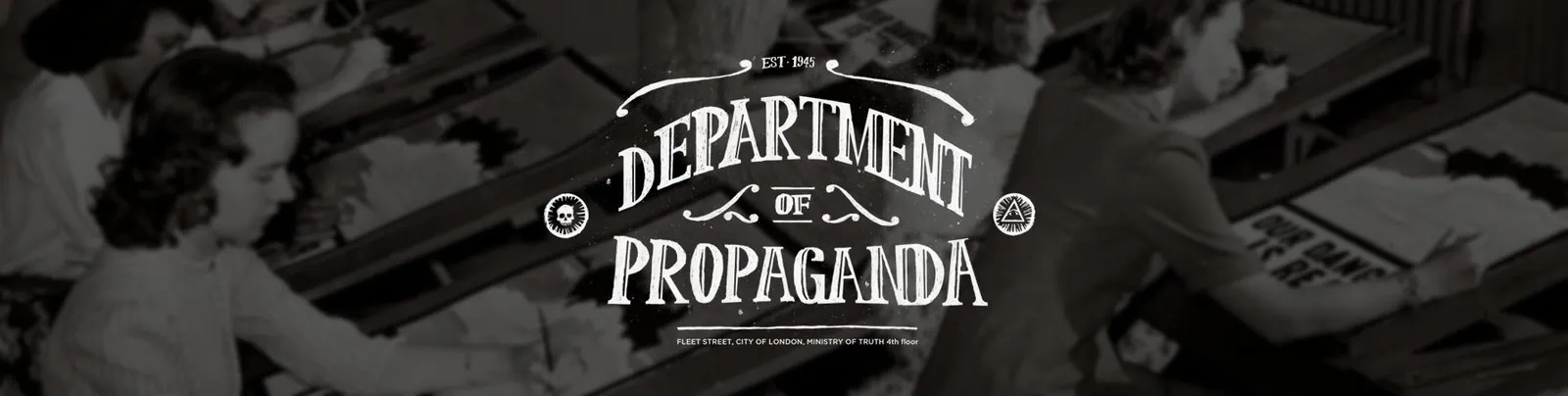 banner with the girls in the background working on posters, department of propaganda logo on it